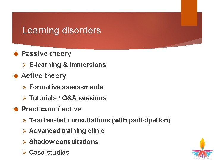 Learning disorders Passive theory Ø E-learning & immersions Active theory Ø Formative assessments Ø