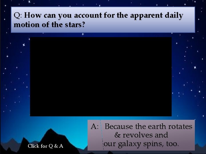 Q: How can you account for the apparent daily motion of the stars? Click