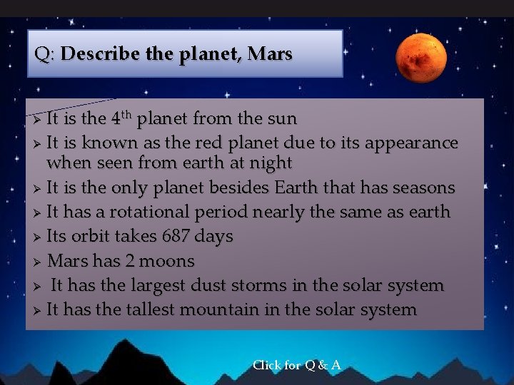 Q: Describe the planet, Mars It is the 4 th planet from the sun