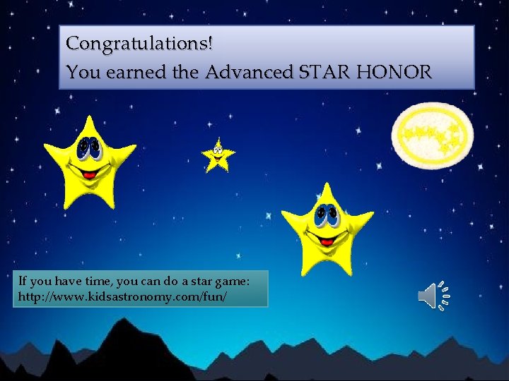 Congratulations! You earned the Advanced STAR HONOR If you have time, you can do