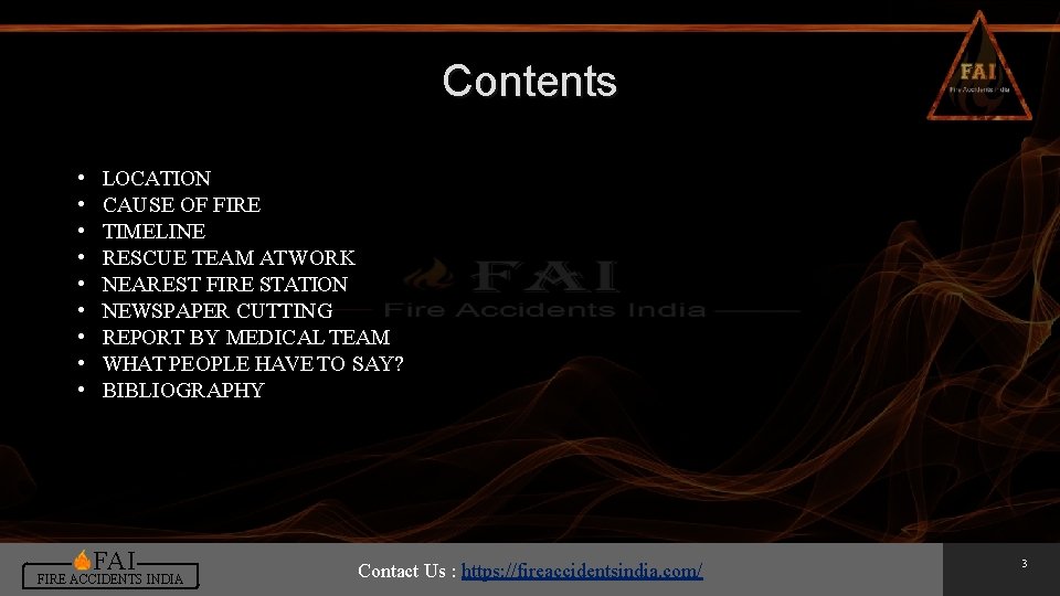 Contents • • • LOCATION CAUSE OF FIRE TIMELINE RESCUE TEAM AT WORK NEAREST Contents • • • LOCATION CAUSE OF FIRE TIMELINE RESCUE TEAM AT WORK NEAREST