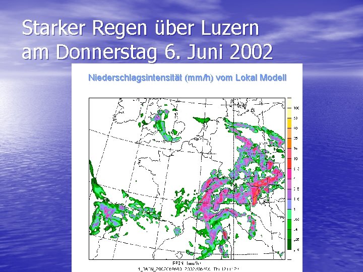 Starker Regen über Luzern am Donnerstag 6. Juni 2002 Niederschlagsintensität (mm/h) vom Lokal Modell