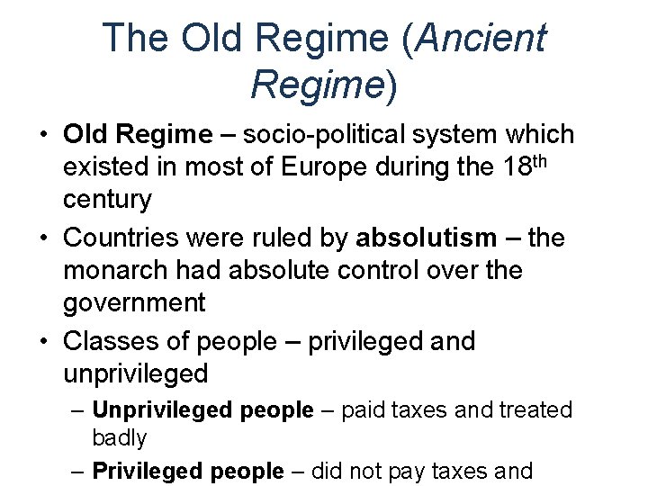 The Old Regime (Ancient Regime) • Old Regime – socio-political system which existed in
