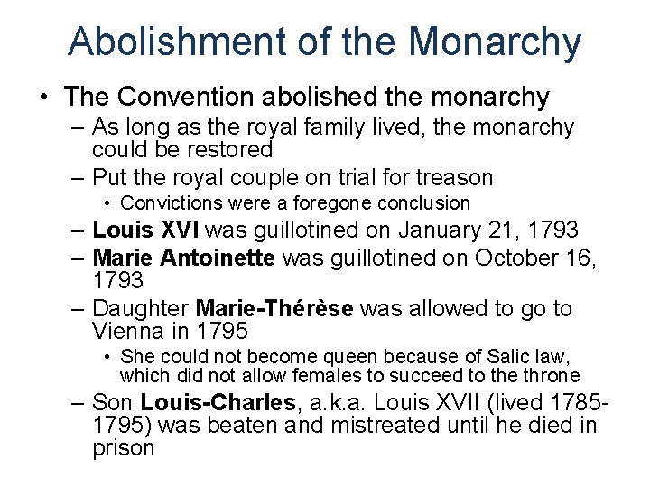 Abolishment of the Monarchy • The Convention abolished the monarchy – As long as