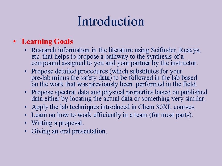 Introduction • Learning Goals • Research information in the literature using Scifinder, Reaxys, etc.