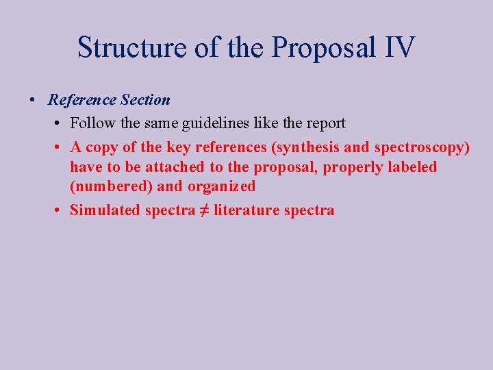 Structure of the Proposal IV • Reference Section • Follow the same guidelines like