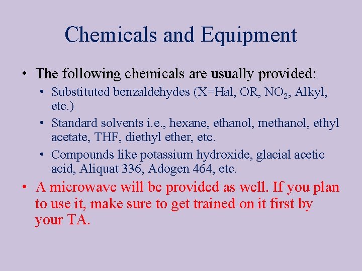 Chemicals and Equipment • The following chemicals are usually provided: • Substituted benzaldehydes (X=Hal,