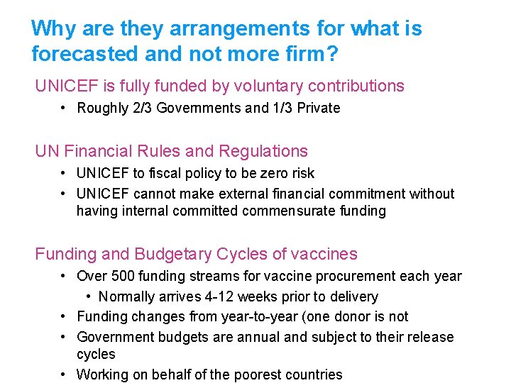 Why are they arrangements for what is forecasted and not more firm? UNICEF is