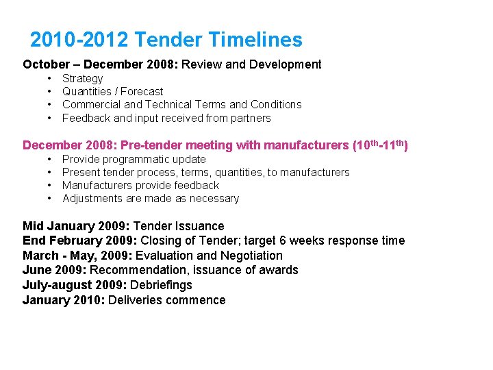 2010 -2012 Tender Timelines October – December 2008: Review and Development • • Strategy
