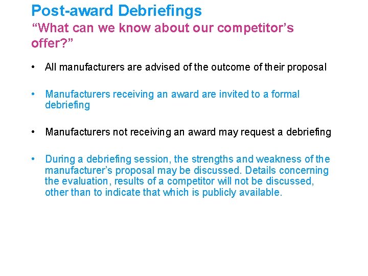 Post-award Debriefings “What can we know about our competitor’s offer? ” • All manufacturers