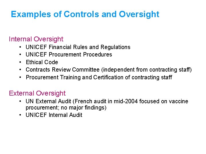 Examples of Controls and Oversight Internal Oversight • • • UNICEF Financial Rules and
