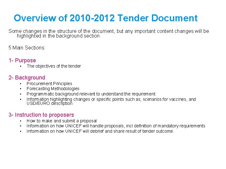 Overview of 2010 -2012 Tender Document Some changes in the structure of the document,