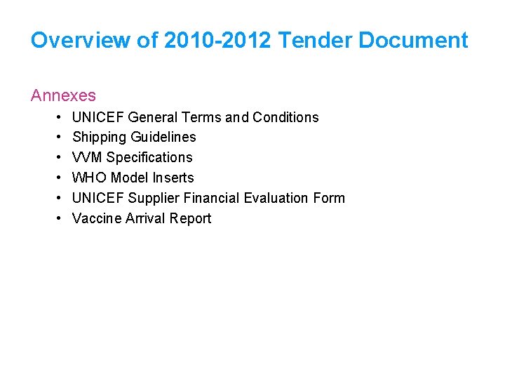 Overview of 2010 -2012 Tender Document Annexes • • • UNICEF General Terms and