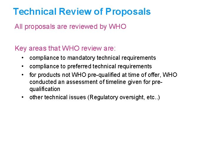 Technical Review of Proposals All proposals are reviewed by WHO Key areas that WHO