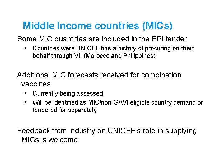 Middle Income countries (MICs) Some MIC quantities are included in the EPI tender •