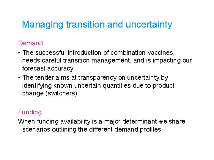 Managing transition and uncertainty Demand • The successful introduction of combination vaccines, needs careful