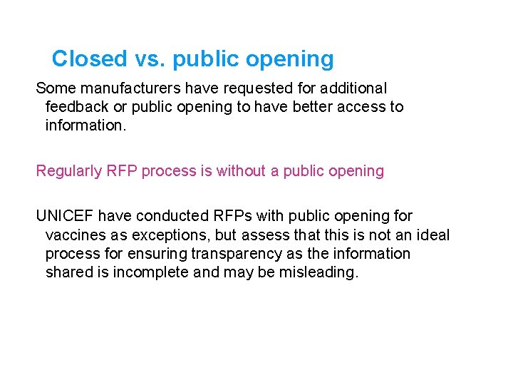 Closed vs. public opening Some manufacturers have requested for additional feedback or public opening