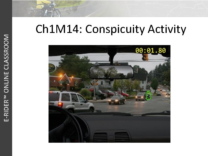E-RIDER™ ONLINE CLASSROOM Ch 1 M 14: Conspicuity Activity 
