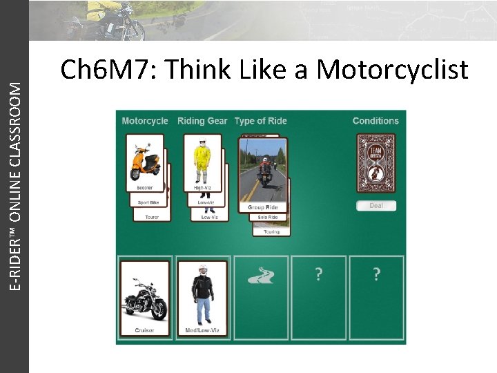 E-RIDER™ ONLINE CLASSROOM Ch 6 M 7: Think Like a Motorcyclist 