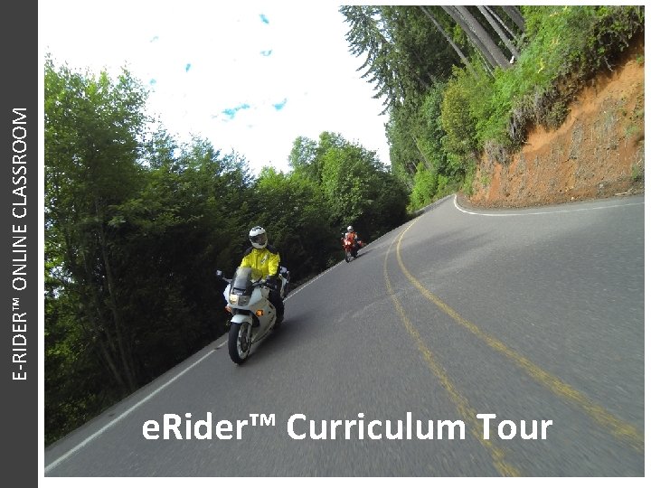 e. Rider™ Curriculum Tour E-RIDER™ ONLINE CLASSROOM 