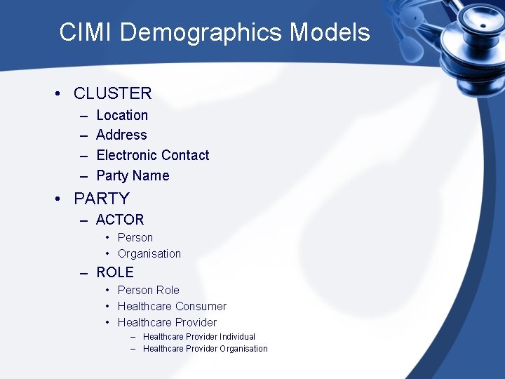 CIMI Demographics Models • CLUSTER – – Location Address Electronic Contact Party Name •