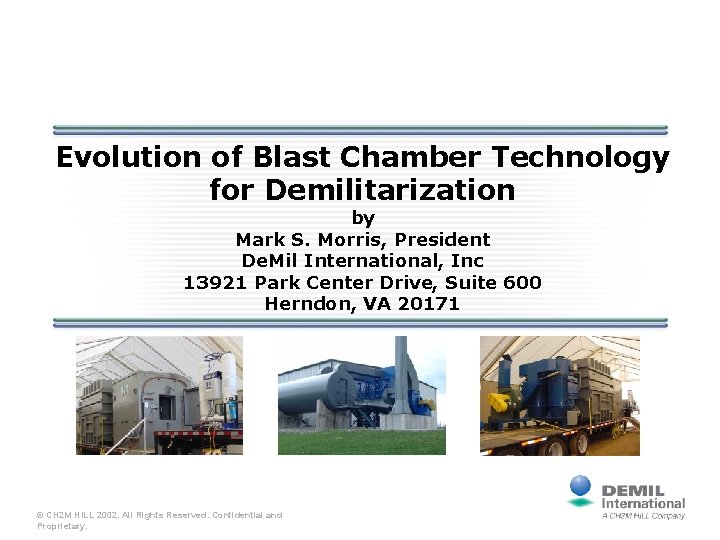 Evolution of Blast Chamber Technology for Demilitarization by Mark S. Morris, President De. Mil