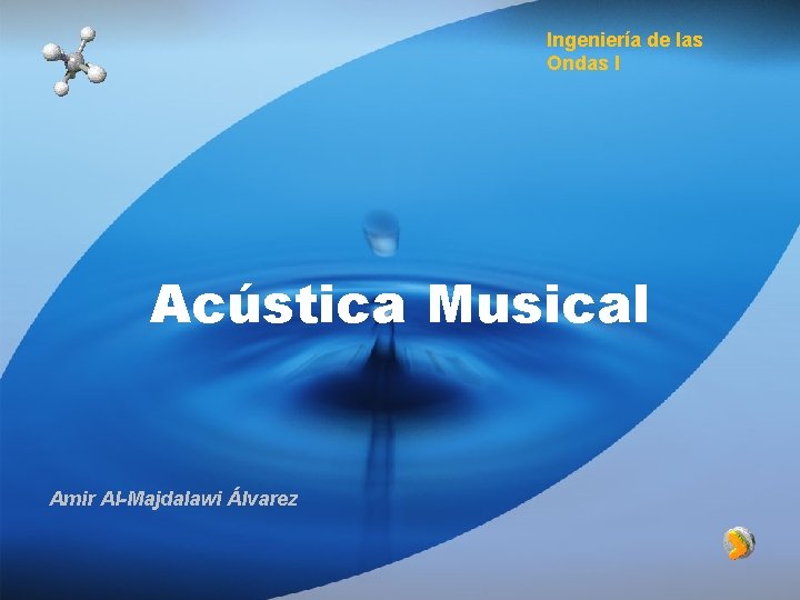 Ingeniería de las Ondas I Acústica Musical Amir Al-Majdalawi Álvarez Ingeniería de las Ondas I Acústica Musical Amir Al-Majdalawi Álvarez