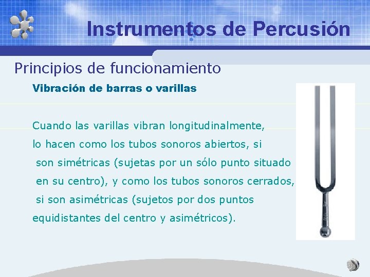 Instrumentos de Percusión Principios de funcionamiento Vibración de barras o varillas Cuando las varillas Instrumentos de Percusión Principios de funcionamiento Vibración de barras o varillas Cuando las varillas