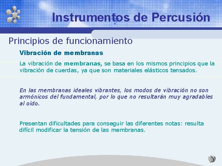 Instrumentos de Percusión Principios de funcionamiento Vibración de membranas La vibración de membranas, se Instrumentos de Percusión Principios de funcionamiento Vibración de membranas La vibración de membranas, se