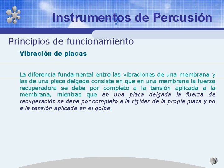 Instrumentos de Percusión Principios de funcionamiento Vibración de placas La diferencia fundamental entre las Instrumentos de Percusión Principios de funcionamiento Vibración de placas La diferencia fundamental entre las