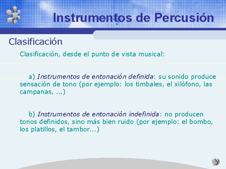 Instrumentos de Percusión Clasificación, desde el punto de vista musical: a) Instrumentos de entonación Instrumentos de Percusión Clasificación, desde el punto de vista musical: a) Instrumentos de entonación