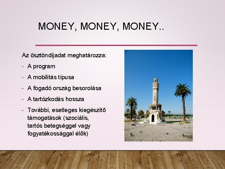 MONEY, MONEY. . Az ösztöndíjadat meghatározza: - A program - A mobilitás típusa -