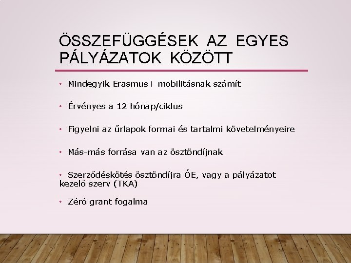 ÖSSZEFÜGGÉSEK AZ EGYES PÁLYÁZATOK KÖZÖTT • Mindegyik Erasmus+ mobilitásnak számít • Érvényes a 12