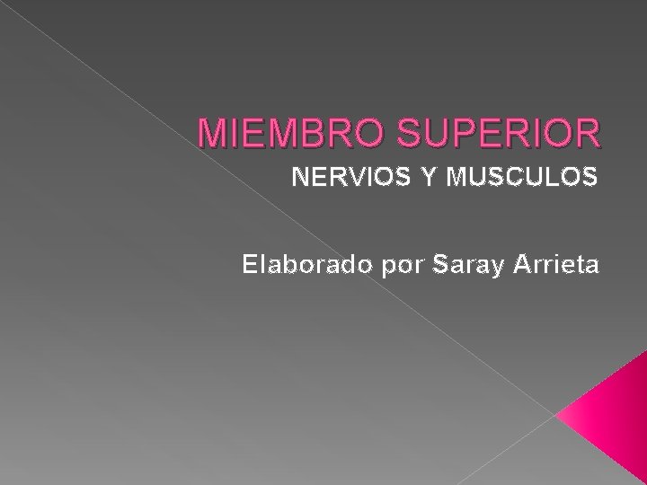 MIEMBRO SUPERIOR NERVIOS Y MUSCULOS Elaborado por Saray Arrieta 