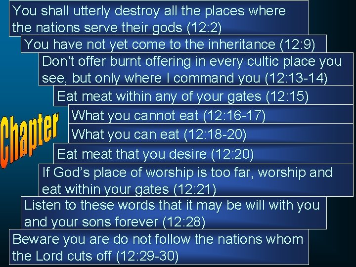 You shall utterly destroy all the places where the nations serve their gods (12: