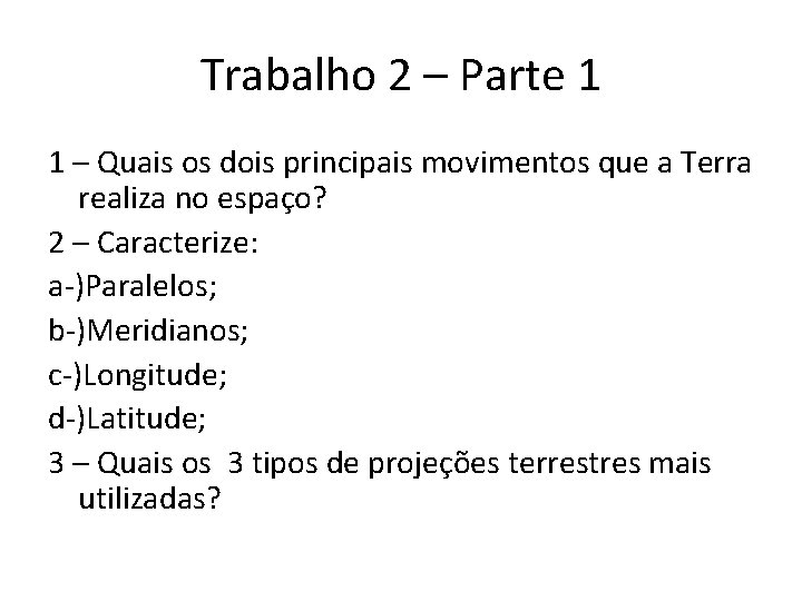 Trabalho 2 – Parte 1 1 – Quais os dois principais movimentos que a