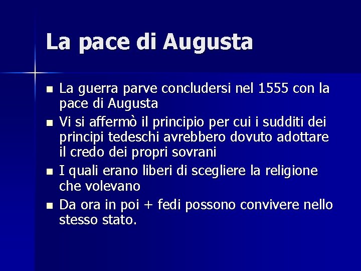 La pace di Augusta n n La guerra parve concludersi nel 1555 con la