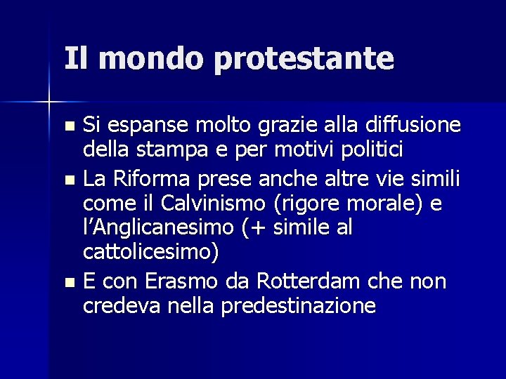 Il mondo protestante Si espanse molto grazie alla diffusione della stampa e per motivi