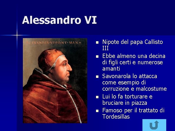 Alessandro VI n n n Nipote del papa Callisto III Ebbe almeno una decina