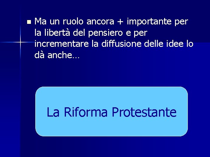 n Ma un ruolo ancora + importante per la libertà del pensiero e per