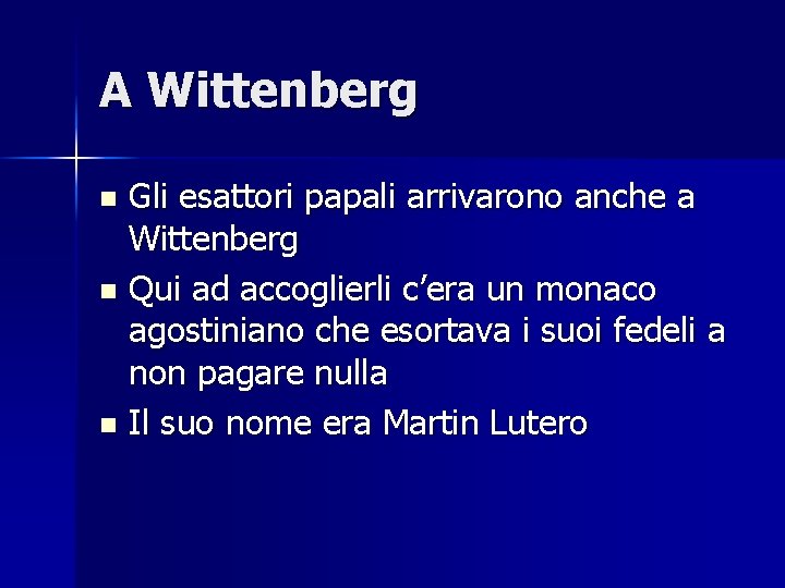 A Wittenberg Gli esattori papali arrivarono anche a Wittenberg n Qui ad accoglierli c’era