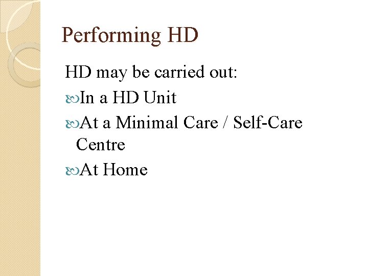 Performing HD HD may be carried out: In a HD Unit At a Minimal