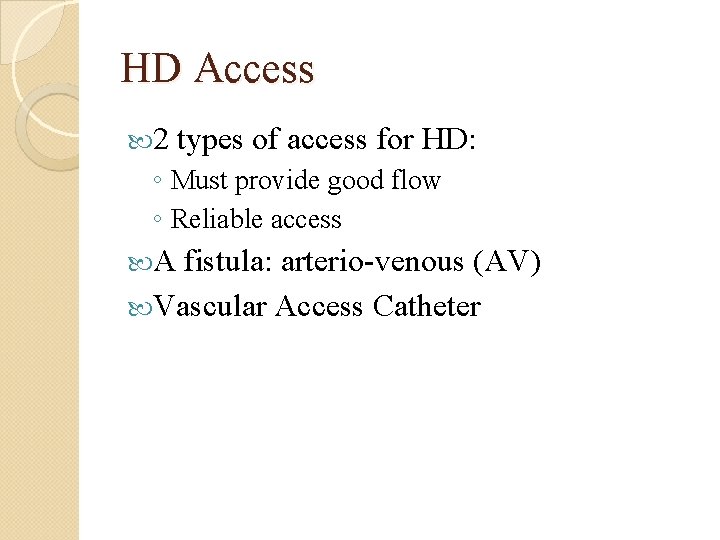 HD Access 2 types of access for HD: ◦ Must provide good flow ◦