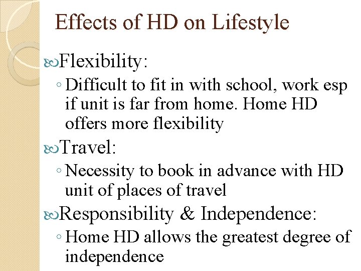 Effects of HD on Lifestyle Flexibility: ◦ Difficult to fit in with school, work
