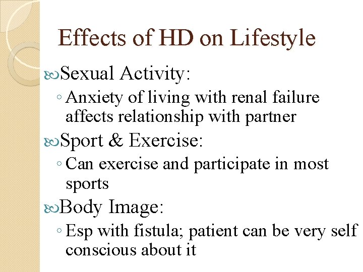 Effects of HD on Lifestyle Sexual Activity: ◦ Anxiety of living with renal failure