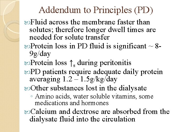 Addendum to Principles (PD) Fluid across the membrane faster than solutes; therefore longer dwell