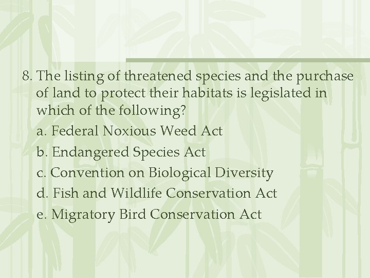 8. The listing of threatened species and the purchase of land to protect their