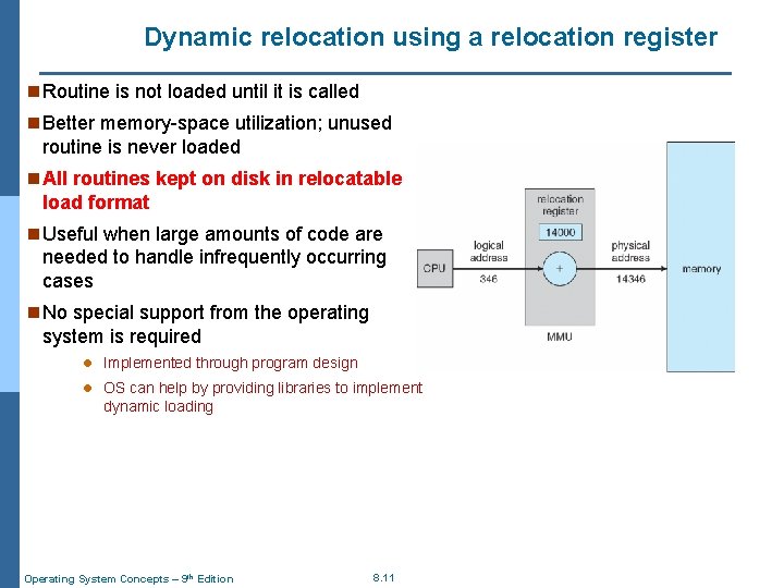 Dynamic relocation using a relocation register n Routine is not loaded until it is