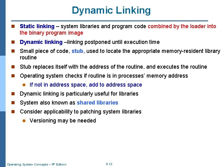 Dynamic Linking n Static linking – system libraries and program code combined by the