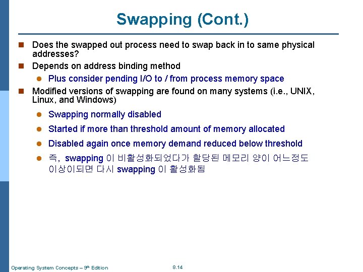 Swapping (Cont. ) n Does the swapped out process need to swap back in